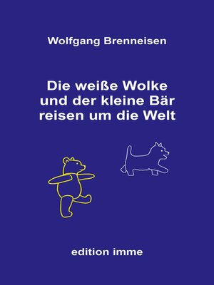 cover image of Die weiße Wolke und der kleine Bär reisen um die Welt